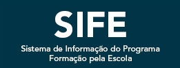 SIFE - Sistema de Informação do Programa Formação pela Escola